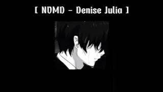 NVMD - Denise Julia (slowed version)