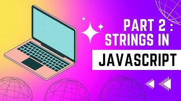 Strings in JavaScript (Part 2)