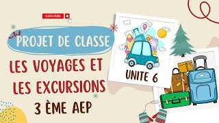 projet de classe unité 6 3 ème : réaliser un dossier sur les voyages et les excursions. فكرة جديدة ✅