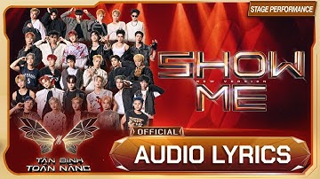 [AUDIO LYRICS] SHOW ME | THEME SONG Tân Binh Toàn Năng 2025 | Live at Survival Showcase