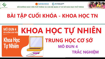 Mô đun 4 môn khoa học tự nhiên trung học cơ sở. Đáp án bài tập cuối khóa tập huấn mô đun 4.