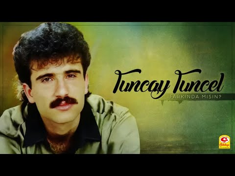 Tuncay Tuncel - Farkındamısın