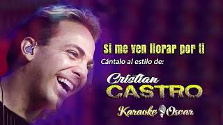 Si Me Ves Llorar Por Ti - Cristian Castro (Desvocalizado) Karaoke