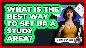 What Is The Best Way To Set Up A Study Area?