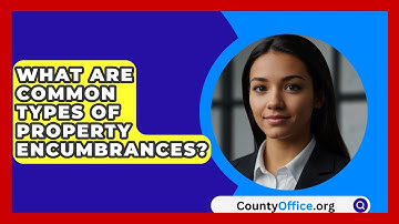 What Are Common Types Of Property Encumbrances? - CountyOffice.org