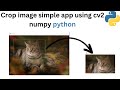 Crop image simple app using cv2 numpy python using Mouse