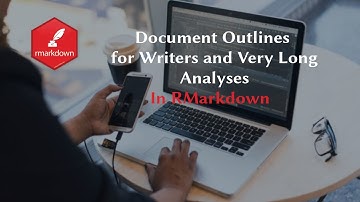 RMarkdown Document Outlines for Writers and Very Long Analyses