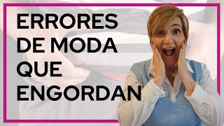 ¡¡ATENCIÓN!! No cometas estos 10 ERRORES DE MODA o te verás más GORDA