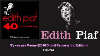 Édith Piaf - N&#39;y vas pas Manuel - 2010 Digital Remastering Edition