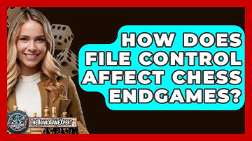 How Does File Control Affect Chess Endgames? - The Board Game Xpert