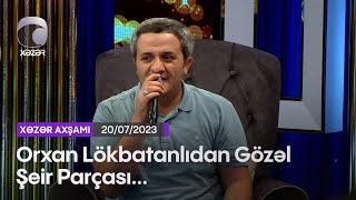 Video thumbnail of "Orxan Lökbatanlıdan Gözəl Şeir Parçası..."