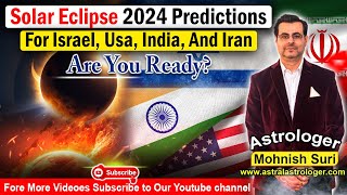 Solar Eclipse 2024 Predictions For Israel, Usa, India, And Iran : Are You Ready?