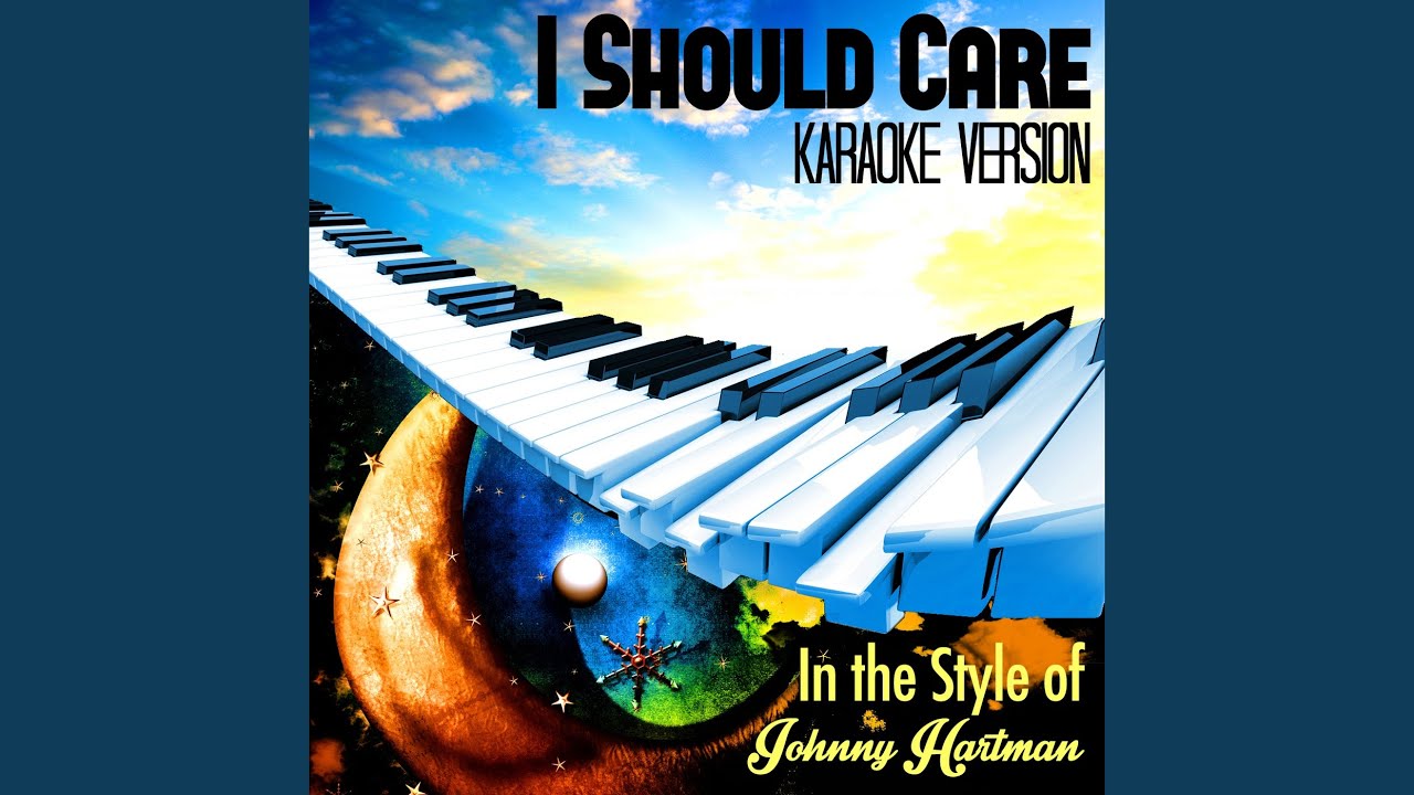 I Should Care (In the Style of Johnny Hartman) (Karaoke Version) I Should Care (In the Style of Johnny Hartman) (Karaoke Version)