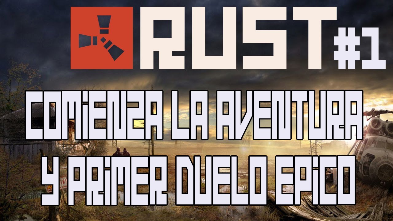 Rust -Ep.1- Comienza la Aventura y primer Duelo Épico [Español] - YouTube