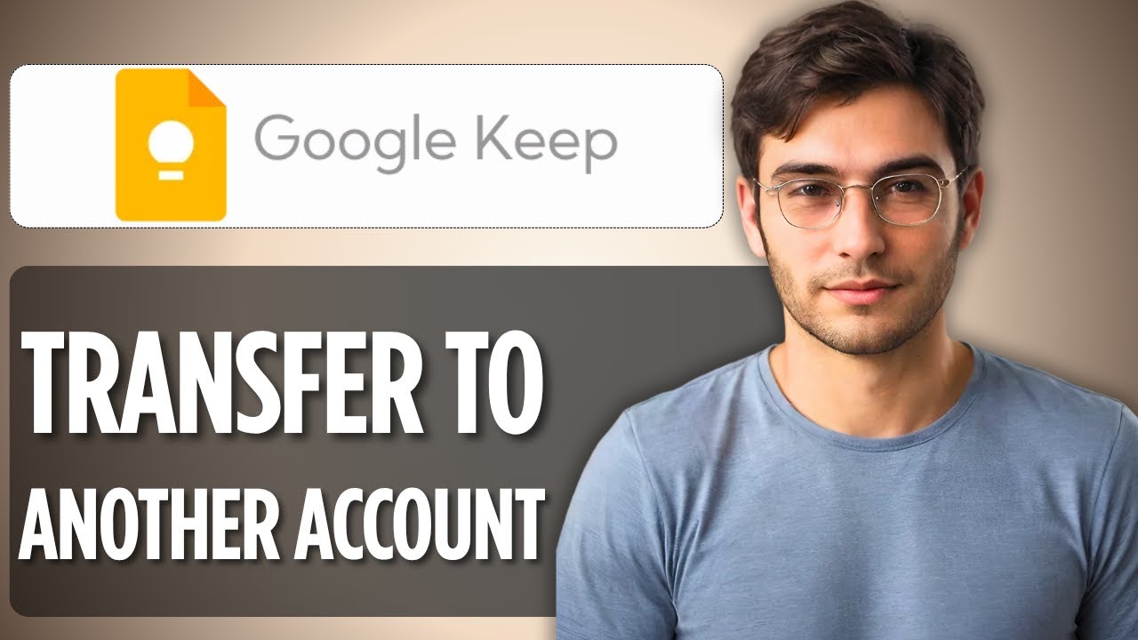 How To Transfer Google Keep to Another Account | 2025 Full Step-by-Step Guide