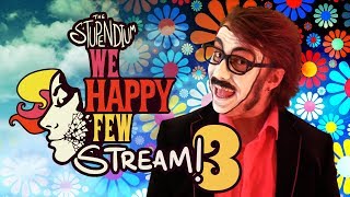 JOY DIVISION! The Stupendium We Happy Few Stream Part 3!