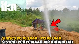 SUKSES PENGUJIAN ‼️ Sistem Penyediaan Air Minum ( SPAM ) Ibu Kota Nusantara