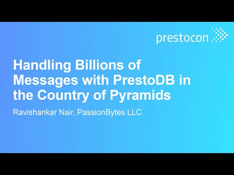 Handling Billions of Messages with PrestoDB in the Country of Pyramids – Ravishankar Nair