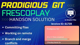 Prodigious git frescoplay solution | commiting files | working on remote | branch and merge conflict