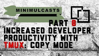 Increased developer productivity with Tmux Part 8: Copy mode