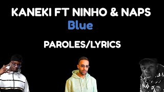 Kaneki ft Ninho & Naps - Blue (Paroles/lyrics)