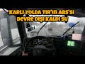 Karlı Yolda Tır'in ABS'si Devre Dışı Kaldı | Yol Videosu 4K