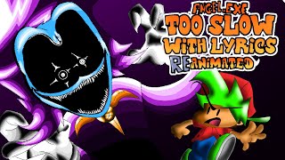 Too slow WITH LYRICS BY @recorderdude (Re animated by thekingsangel)-FNF (more in desc)