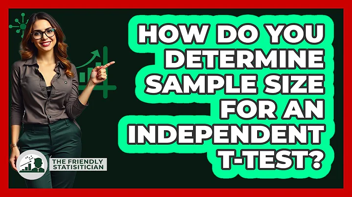 How Do You Determine Sample Size For An Independent T-test? - The Friendly Statistician