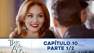 Três Vezes Ana | Capítulo 10 - Parte 1/2