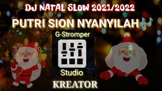 DJ NATAL SLOW 2021/2022 || PUTRI SION NYANYILAH || G-Stromper Studio 🎶