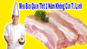 Mẹo Bảo Quản Thịt Heo Không Cần Tủ Lạnh Thịt Không Bao Giờ Hư