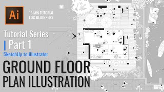 Ground Floor Plan SketchUp to Illustrator Workflow | Illustrator Tutorial Series Part 1