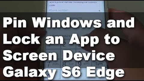 Samsung Galaxy S6 Edge: How to Lock an App to Device Screen With Pin Windows