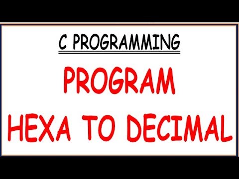 C PROGRAM TO CONVERT HEXADECIMAL TO DECIMAL - YouTube