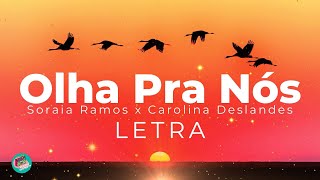 Video thumbnail of "Soraia Ramos x Carolina Deslandes - Olha Pra Nós (LETRA)"