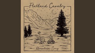 Video thumbnail of "Flatland Cavalry - Mountain Song"