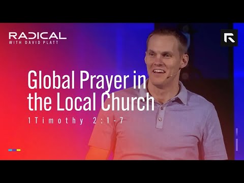Global Prayer in the Local Church || David Platt