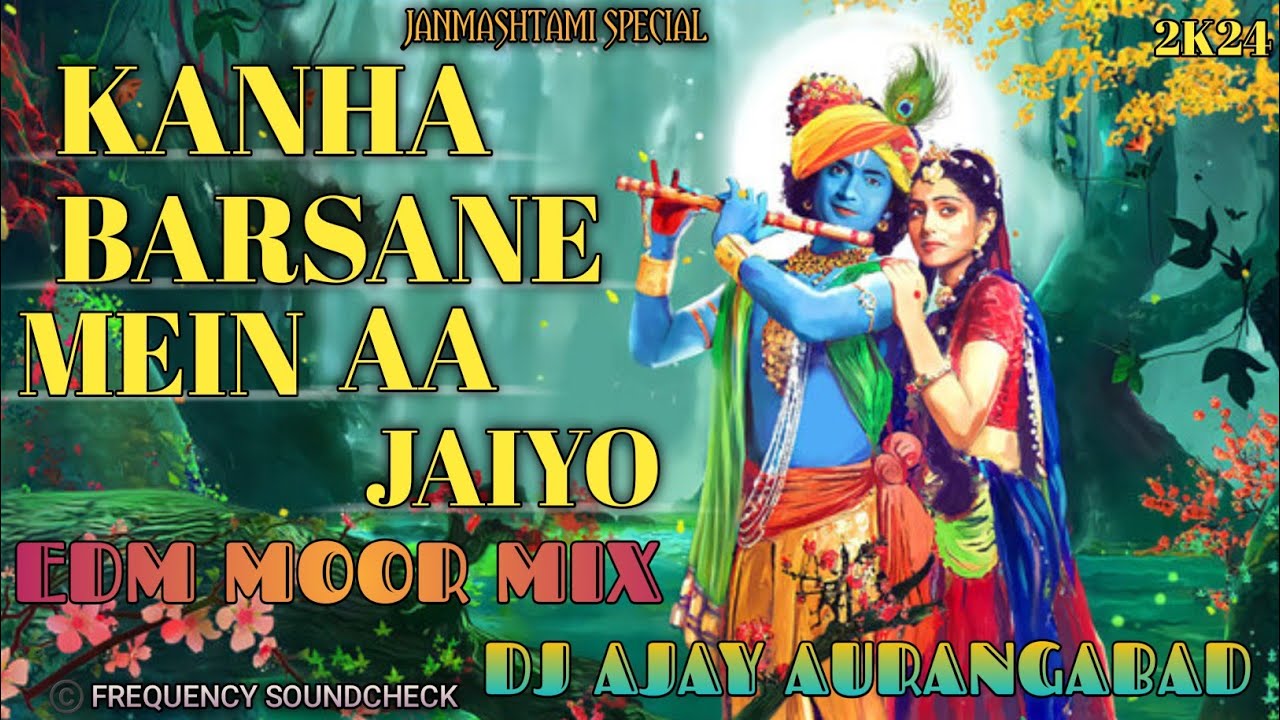 Kanha Barsane Mein Aa Jaiyo | EDM Remix_DJ AJAY AURANGABAD | Janmashtami Special Song 2k24