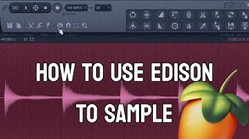 How To Use Edison To Sample In Fl Studio
