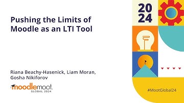 Pushing the Limits of Moodle as an LTI Tool | MoodleMoot Global 2024