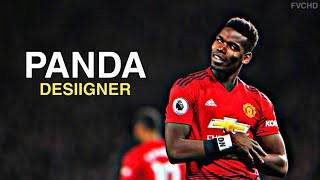 Paul Pogba ► Panda Dessigner ● skills & goals | HD