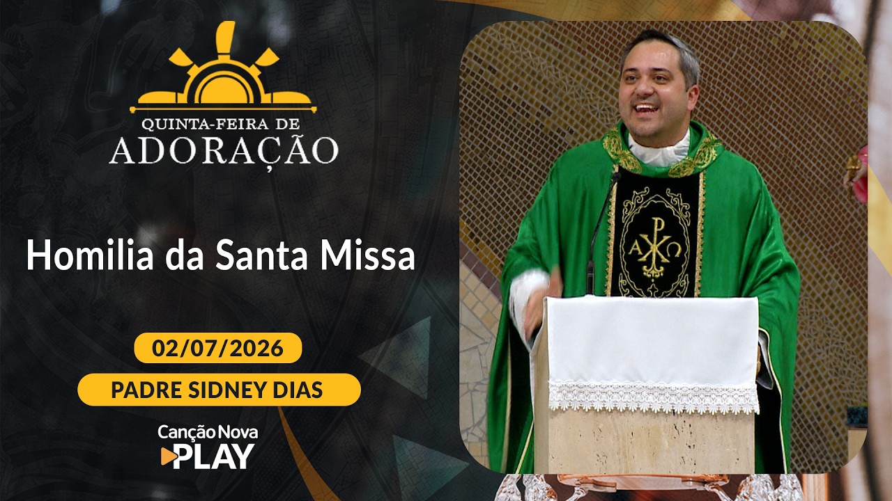 Homilia da Santa Missa - Padre Sidney Dias (02/07/2026)
