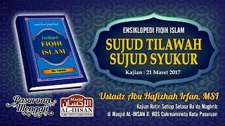 Ensiklopedi Fiqh Islam - SUJUD TILAWAH dan  SUJUD SYUKUR | Ust. Abu Hafizhah Irfan, MSI
