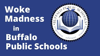 Woke Madness in Buffalo Public Schools