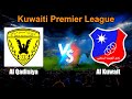 Al Qadisiya Vs Al Kuwait Live Score Kuwaiti Premier League