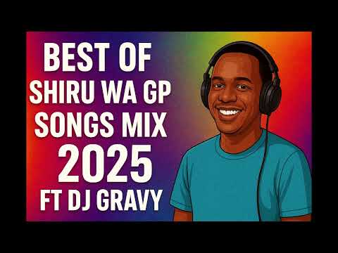 BEST OF SHIRU WA GP KIKUYU GOSPEL MIX 2025 Combination Of Throwback And Latest DJ GRAVY