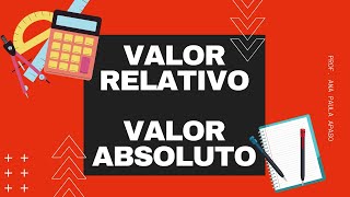 VALOR RELATIVO E VALOR ABSOLUTO (SISTEMA DE NUMERAÇÃO DECIMAL)