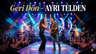 Geri Dön - Ayri Telden Üzik