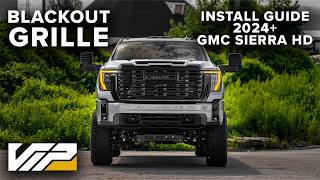 2024 GMC Sierra HD Blackout Grille Upgrade | Complete VIP Auto Accessories Install Guide