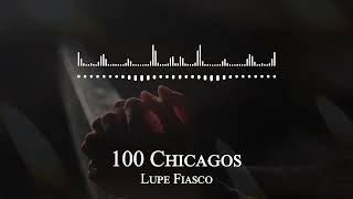 Lupe Fiasco - 100 Chicagos